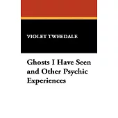 Ghosts I Have Seen and Other Psychic Experiences