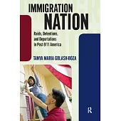 Immigration Nation: Raids, Detentions, and Deportations in Post-9/11 America