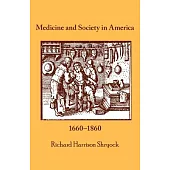 Medicine and Society in America: 1660-1860