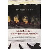 The Way of Kinship: An Anthology of Native Siberian Literature