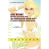 Lose Weight Without Mysteries with the Progressive Swing Diet: Dr. D’Antoni’s Progressive Slimming Method