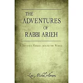 The Adventures of Rabbi Arieh: A Destined Mission Around the World