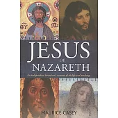 Jesus of Nazareth: An Independent Historian’s Account of His Life and Teaching