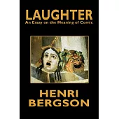 Laughter: An Essay on the Meaning of Comic