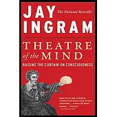 Theatre of the Mind: Raising the Cutain on Consciousness