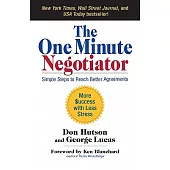 The One Minute Negotiator: Simple Steps to Reach Better Agreements