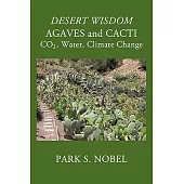 Desert Wisdom/Agaves and Cacti: : Co2, Water, Climate Change