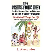 The Prehistoric Diet: For the Modern Man and Woman