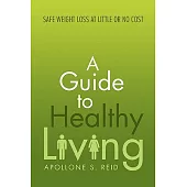 A Guide to Healthy Living: Safe Weight Loss at Little or No Cost