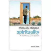 Mission-Shaped Spirituality: The Transforming Power of Mission