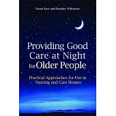 Providing Good Care at Night for Older People: Practical Approaches for Use in Nursing and Care Homes