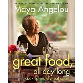 Great Food, All Day Long: Cook Splendidly, Eat Smart: A Cookbook