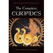 The Complete Euripides, Volume 5: Medea and Other Plays