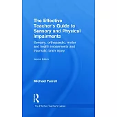 The Effective Teacher’s Guide to Sensory and Physical Impairments: Sensory, Orthopaedic, Motor and Health Impairments, and Traum