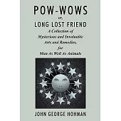 Pow-wows, or Long Lost Friend: A Collection of Mysterious and Invaluable Arts and Remedies, for Man As Well As Animals