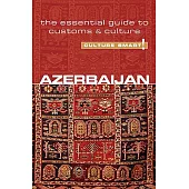 Culture Smart! Azerbaijan: The Essential Guide to Customs & Culture