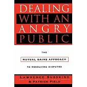 Dealing With an Angry Public: The Mutual Gains Approach to Resolving Disputes