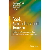 Food, Agri-Culture and Tourism: Linking Local Gastronomy and Rural Tourism: Interdisciplinary Perspectives