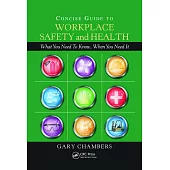 Concise Guide to Workplace Safety and Health: What You Need to Know, When You Need It