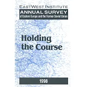 Annual Survey of Eastern Europe and the Former Soviet Union: 1998: Holding the Course