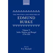 The Writings and Speeches of Edmund Burke: Volume V: India: Madras and Bengal 1774-1785
