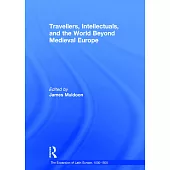 Travellers, Intellectuals, and the World Beyond Medieval Europe