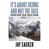 It’s about Skiing and Not the Skis: Behavior Theory, Skiing, and Ski Teaching