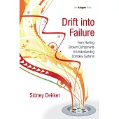 Drift Into Failure: From Hunting Broken Components to Understanding Complex Systems