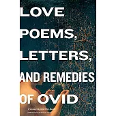 Love Poems, Letters, and Remedies of OVID