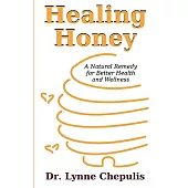 Healing Honey: A Natural Remedy for Better Health and Wellness