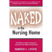 Naked in the Nursing Home: The Women’s Guide to Paying for Long-Term Care Without Going Broke