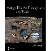 Vintage Folk Art Fishing Lures and Tackle