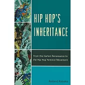 Hip Hop’s Inheritance: From the Harlem Renaissance to the Hip Hop Feminist Movement