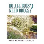 Do All Bugs Need Drugs?: Conventional and Herbal Treatments of Common Ailments