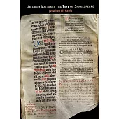 Untimely Matter in the Time of Shakespeare