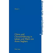 China Und China-Erfahrung in Leben Und Werk Von Anna Seghers