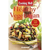 Cooking Well Healthy Vegetarian: A Complete and Balanced Nutritional Plan for the Vegetarian Lifestyle