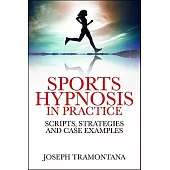 Sports Hypnosis in Practice: Scripts, Strategies, and Case Examples
