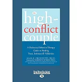 The High-conflict Couple: Dialectical Behavior Therapy Guide to Finding Peace, Intimacy: Easyread Large Edition