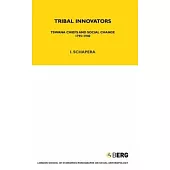 Tribal Innovators: Tswana Chiefs And Social Change 1795-1940