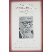 Abraham Joshua Heschel: Essential Writings