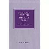 Medieval French Miracle Plays: Seven Falsely Accused Women