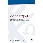 God’s Equal: What Can We Know about Jesus’ Self-Understanding?