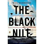 The Black Nile: One Man’s Amazing Journey Through Peace and War on the World’s Longest River