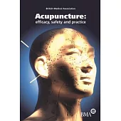 Acupuncture: Efficacy, Safety and Practice
