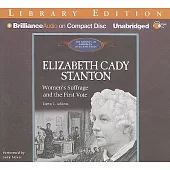 Elizabeth Cady Stanton: Women’s Suffrage and the First Vote: Library Edition