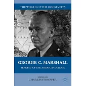 George C. Marshall: Servant of the American Nation