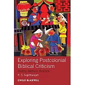 Exploring Postcolonial Biblical Criticism: History, Method, Practice