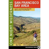 One Night Wilderness San Francisco Bay Area: Quick & Convenient Backpacking Trips Within Two Hours of San Francisco