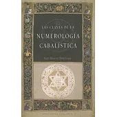 Las claves de la numerologia cabalistica / Keys to Cabalistic Numerology